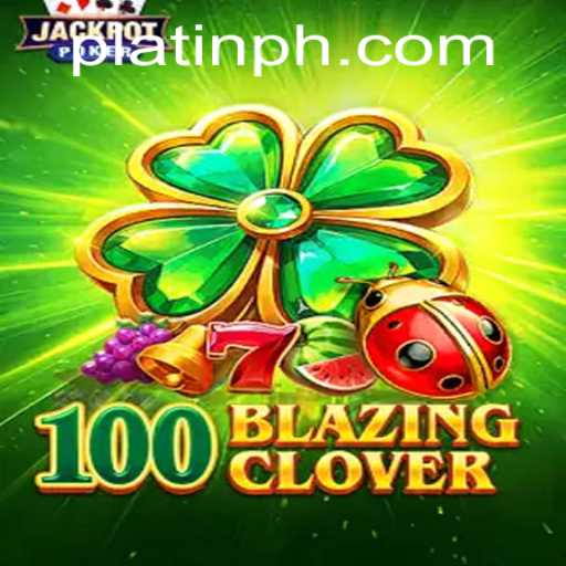 Exploring the Thrilling World of 100BlazingClover at Platincasino